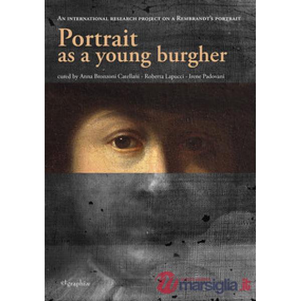 Portrait as a young burgher. An international research project on a Rembrandt's portrait