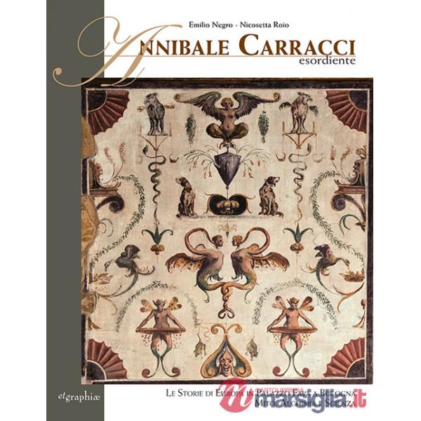 Annibale Carracci esordiente. Le storie di Europa in Palazzo Fava a Bologna. Mito, alchimia e scienza