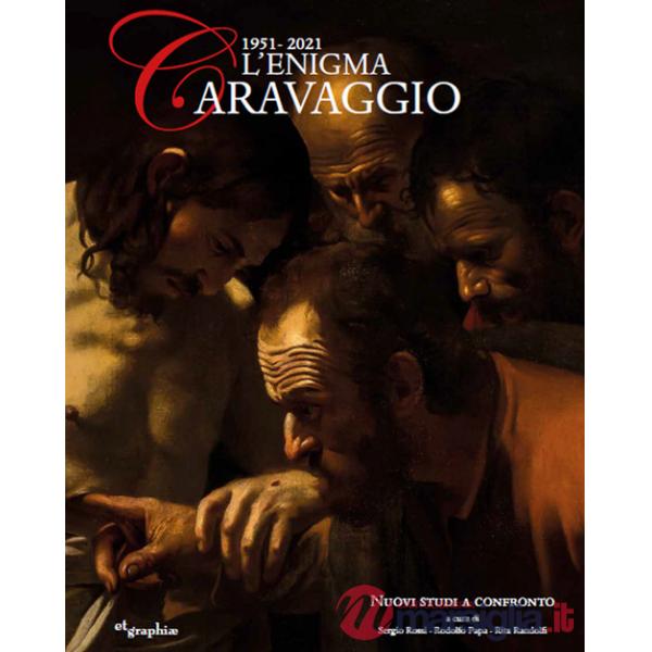 Enigma Caravaggio 1951-2021. Nuovi studi a confronto (L')