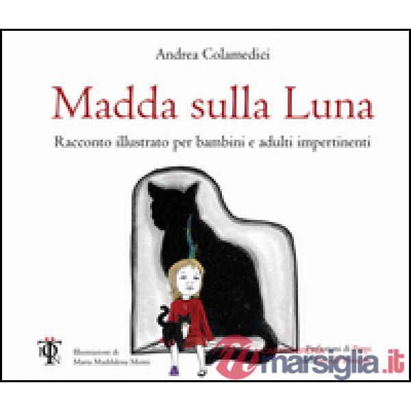 Madda sulla luna. Racconto illustrato per bambini e adulti impertinenti