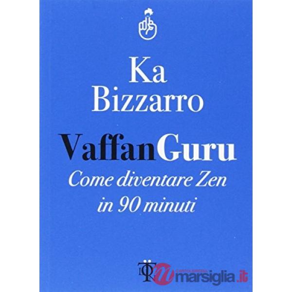 Vaffanguru. Come diventare zen in 90 minuti