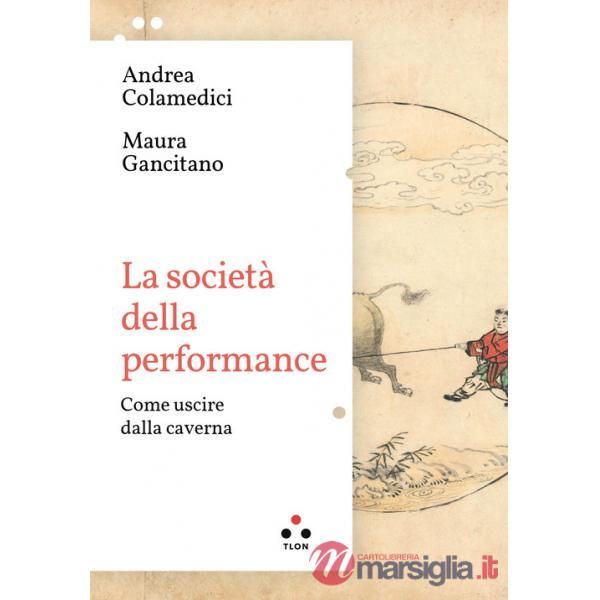 Società della performance. Come uscire dalla caverna (La)