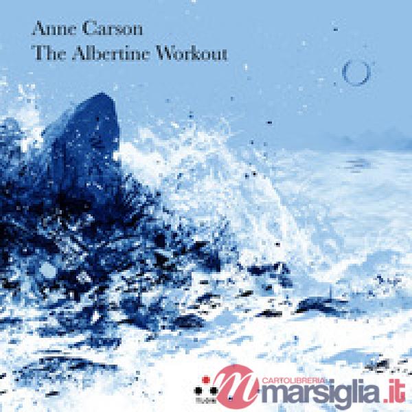 Albertine workout. Testo inglese a fronte (The)