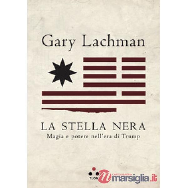 Stella nera. Magia e potere nell'era di Putin e Trump (La)