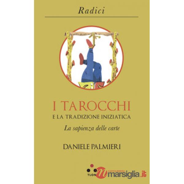 Tarocchi e la tradizione iniziatica. La sapienza delle carte (I)