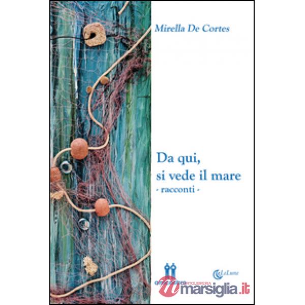 Da qui, si vede il mare. Ediz. illustrata