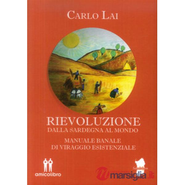 Rievoluzione. Dalla Sardegna al mondo. Manuale banale di viraggio esistenziale