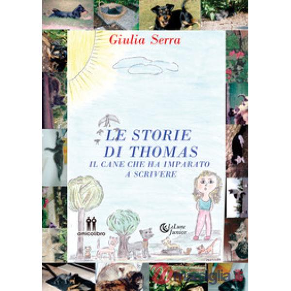 Storie di Thomas. Il cane che ha imparato a scrivere (Le)