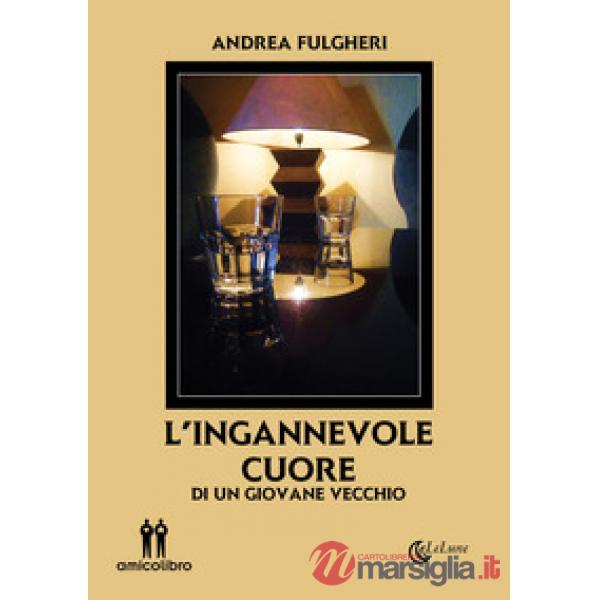 Ingannevole cuore. Di un giovane vecchio (L')