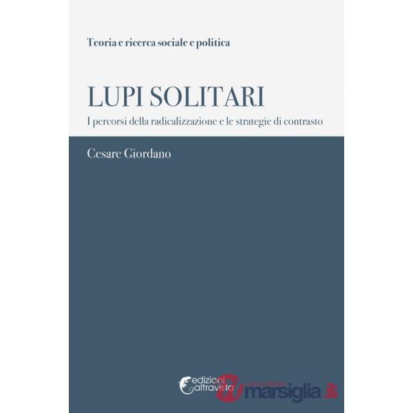 Lupi solitari. I percorsi della radicalizzazione e le strategie di contrasto