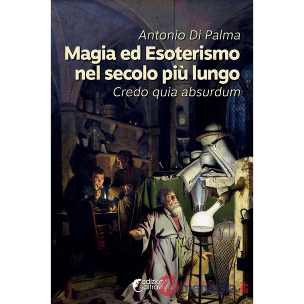 Magia ed esoterismo nel secolo più lungo. Credo quia absurdum