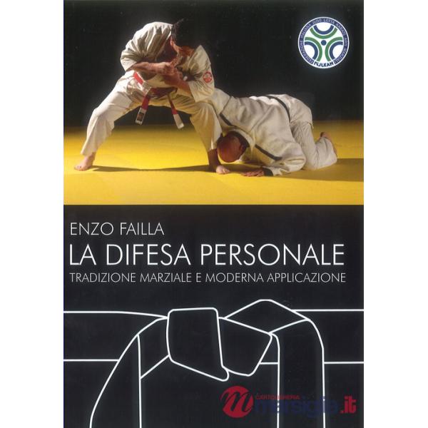 Difesa personale. Tradizione marziale e moderna applicazione (La)