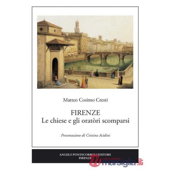 Firenze. Le chiese e gli oratòri scomparsi