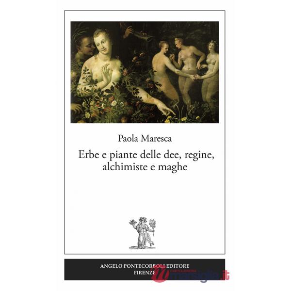 Erbe e piante delle dee, regine, alchimiste e maghe