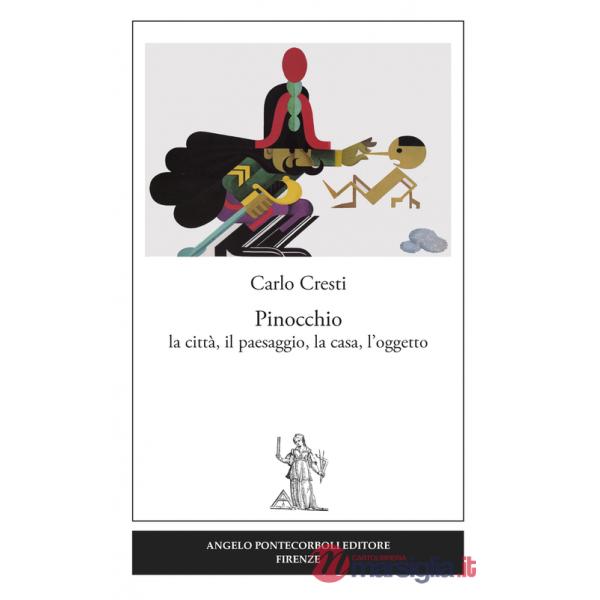 Pinocchio. La città, il paesaggio, la casa, l'oggetto