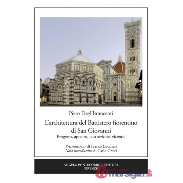 Architettura del Battistero fiorentino di San Giovanni. Progetto, appalto, costruzione, vicende (L')