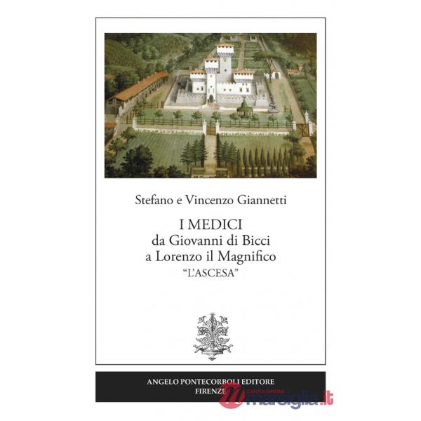 Medici da Giovanni di Bicci a Lorenzo il Magnifico «l'ascesa» (I)