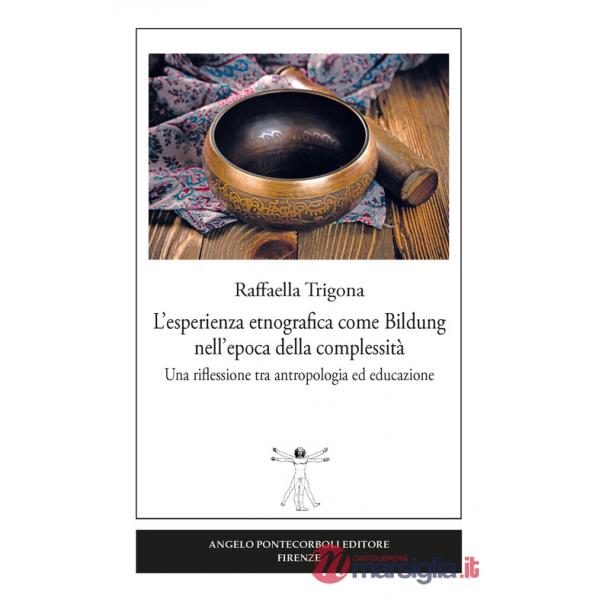 Esperienza etnografica come Bildung nell'epoca della complessità. Una riflessione tra antropologia ed educazione (L')