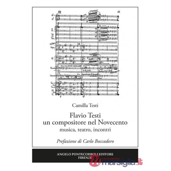 Flavio Testi un compositore nel Novecento. Musica, teatro, incontri