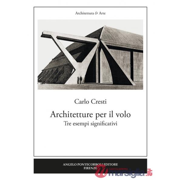 Architetture per il volo. Tre esempi significativi