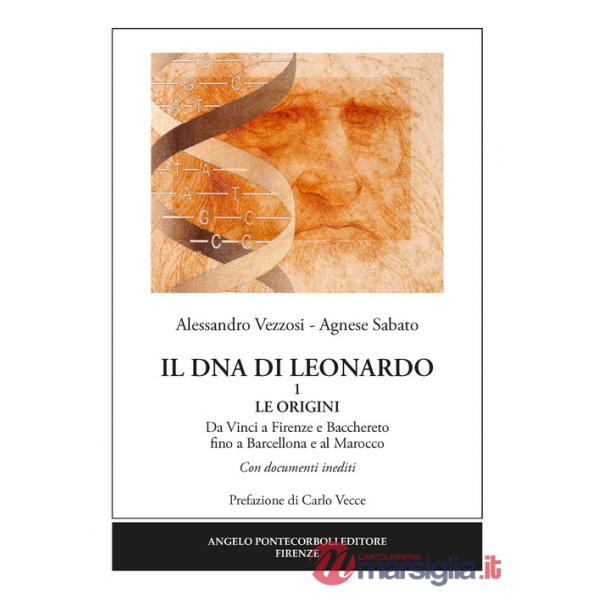 Dna di Leonardo (Il). Vol. 1: Le origini. Da Vinci a Firenze e Bacchereto fino a Barcellona e al Marocco