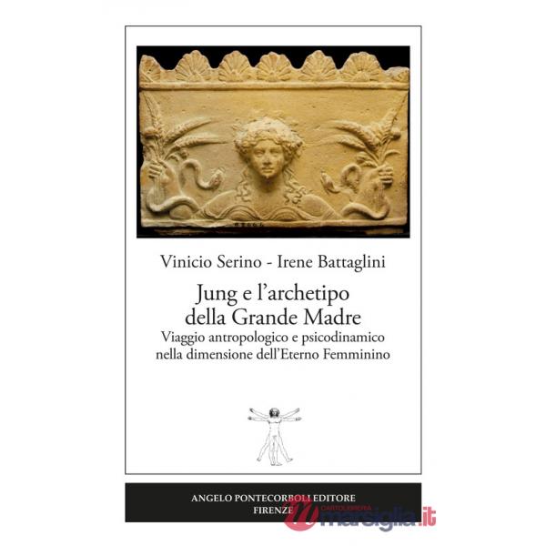 Jung e l'archetipo della grande madre. Viaggio antropologico e psicodinamico nella dimensione dell'eterno femminino