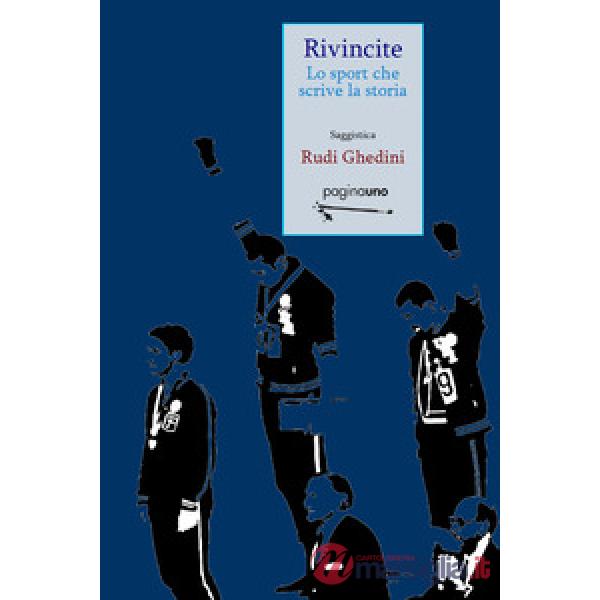 Rivincite. Lo sport che scrive la storia. Nuova ediz.