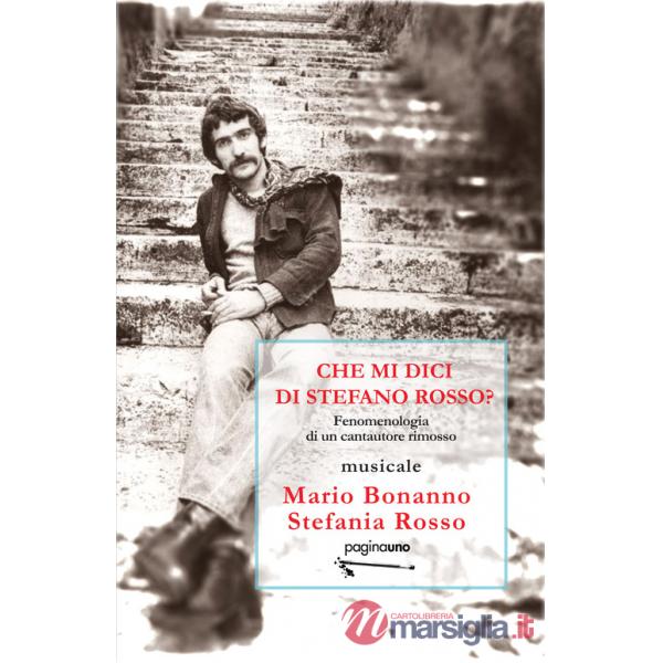 Che mi dici di Stefano Rosso? Fenomenologia di un cantautore rimosso
