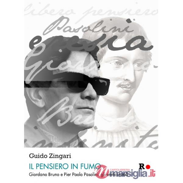 Pensiero in fumo. Giordano Bruno e Pasolini: gli eretici totalitici totali (Il)