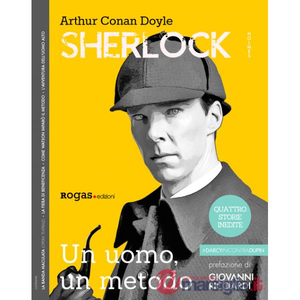 Sherlock Holmes. Un uomo, un metodo