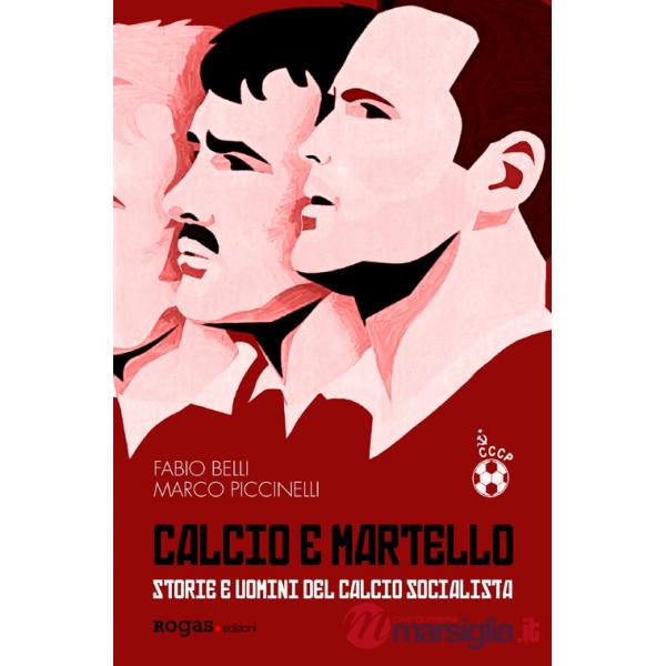 Calcio e martello. Storie e uomini del calcio socialista