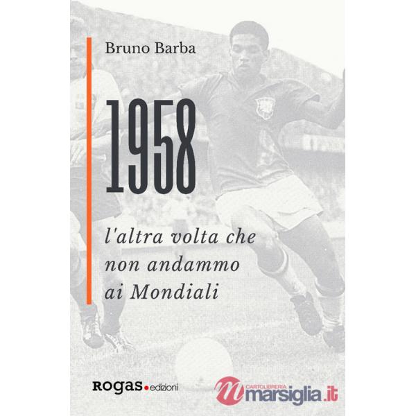 1958. L'altra volta che non andammo ai Mondiali
