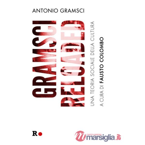 Gramsci reloaded. Una teoria sociale della cultura