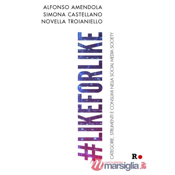likeforlike. Categorie, strumenti e consumi nella social media society