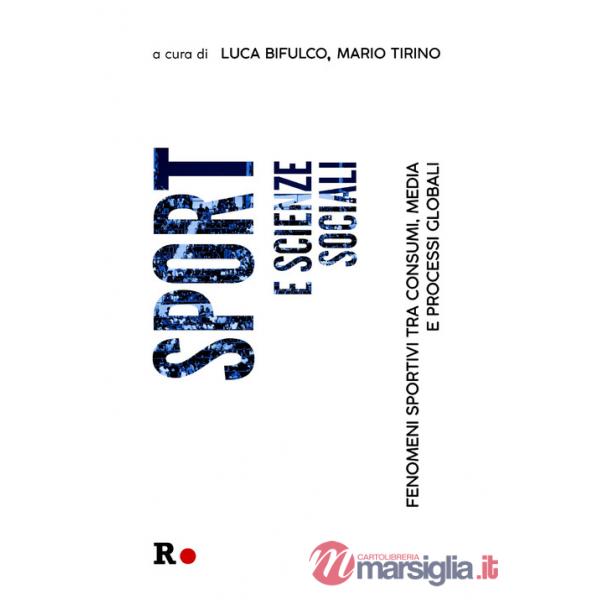 Sport e scienze sociali. Fenomeni sportivi tra consumi, media e processi globali