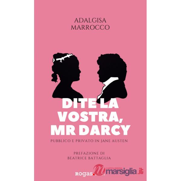 Dite la vostra, Mr. Darcy. Pubblico e privato in Jane Austen