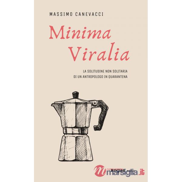 Minima viralia. La solitudine non solitaria di un antropologo in quarantena