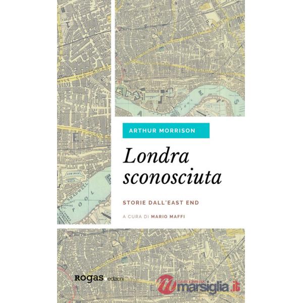 Londra sconosciuta. Storie dall'East End