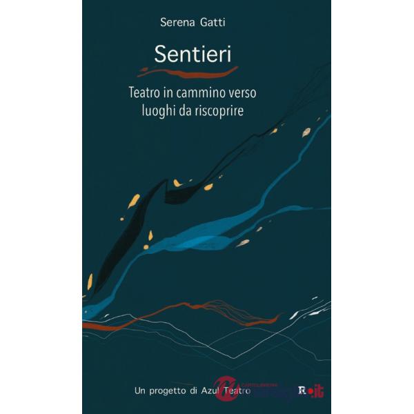 Sentieri. Teatro in cammino verso luoghi da riscoprire