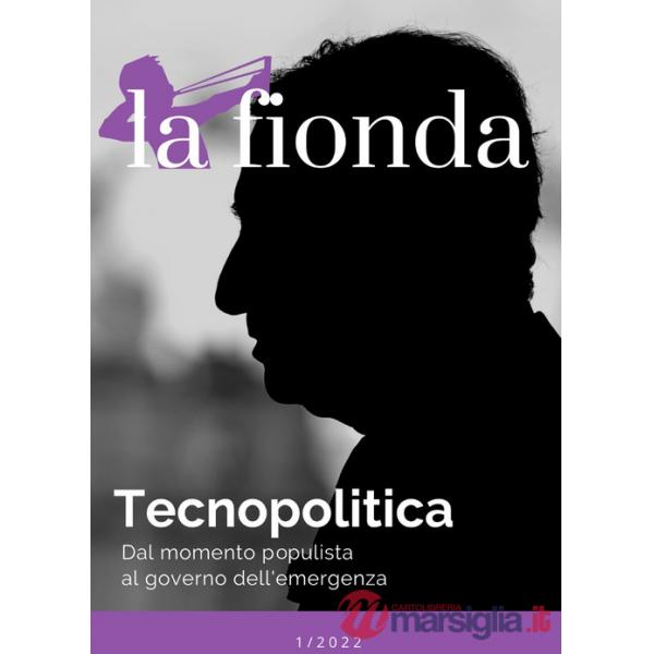 Fionda (2022) (La). Vol. 1: Tecnopolitica. Dal momento populista al governo dell'emergenza
