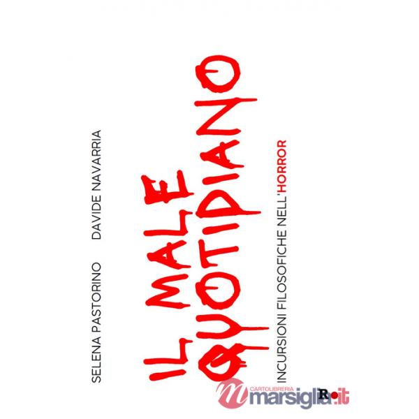 Male quotidiano. Incursioni filosofiche nell'horror (Il)