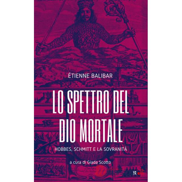 Spettro del Dio mortale. Hobbes, Schmitt e la sovranità (Lo)