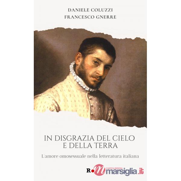 In disgrazia del cielo e della terra. L'amore omosessuale nella letteratura italiana
