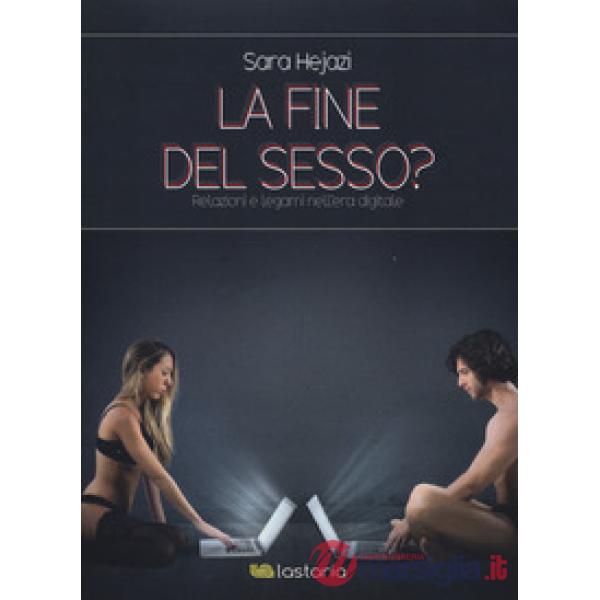 Fine del sesso? Relazioni e legami nell'era digitale (La)