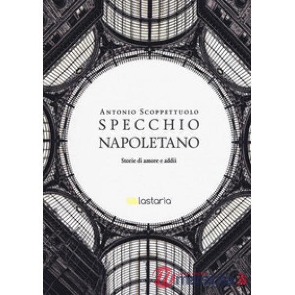Specchio napoletano. Storie di amori e addii