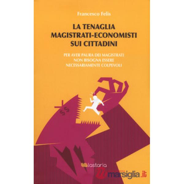 Tenaglia magistrati-economisti sui cittadini. Per aver paura dei magistrati non