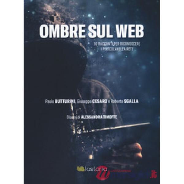 Ombre sul web. 10 racconti per riconoscere il pericoli nella rete