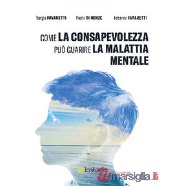 Come la consapevolezza può guarire la malattia mentale