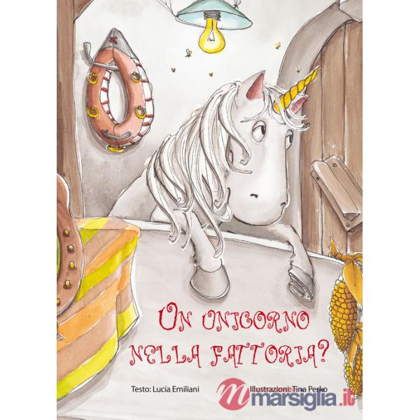 Unicorno nella fattoria? Ediz. illustrata (Un)