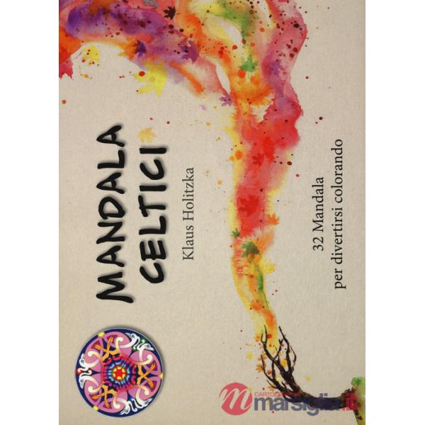 Mandala celtici. 32 mandala per divertirsi colorando